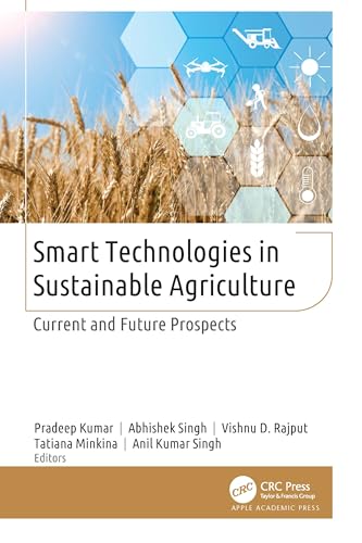 Smart Technologies in Sustainable Agriculture: Current and Future Prospects Smart Technologies in Sustainable Agriculture: Current and Future Prospects von Apple Academic Press Inc.