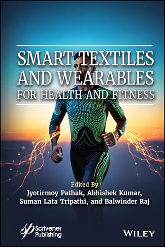 Smart Textiles and Wearables for Health and Fitness Smart Textiles and Wearables for Health and Fitness von Wiley-Scrivener