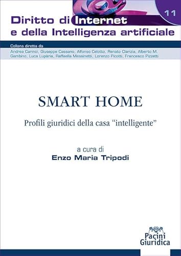 Smart home. Profili giuridici della casa «intelligente» (Diritto di Internet e della Intelligenza Artificiale) von Pacini Giuridica