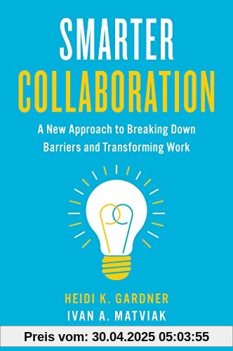 Smarter Collaboration: A New Approach to Breaking Down Barriers and Transforming Work Smarter Collaboration: A New Approach to Breaking Down Barriers and Transforming Work
