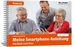 Smartphonekurs für Senioren - Das Kursbuch für Android Handys von BILDNER Verlag