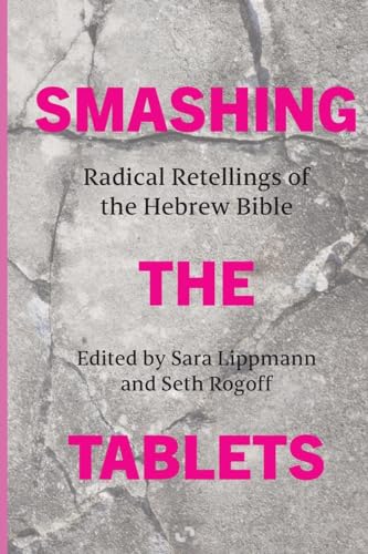 Smashing the Tablets: Radical Retellings of the Hebrew Bible (Excelsior Editions)