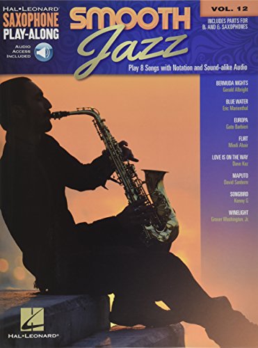 Saxophone Play-Along: Smooth Jazz (Hal Leonard Saxophone Play-along, Band 12): Includes Parts for B-Flat and E-Flat Saxophones (Hal Leonard Saxophone Play-along, 12) von HAL LEONARD