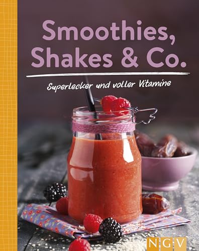 Smoothies, Shakes & Co.: Mehr als 85 bunten Powerdrinks für den täglichen Frischekick