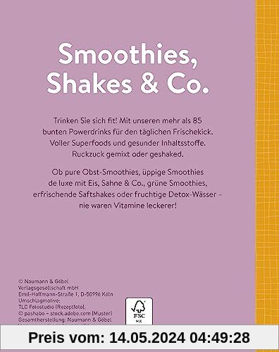 Smoothies, Shakes & Co.: Mehr als 85 bunten Powerdrinks für den täglichen Frischekick