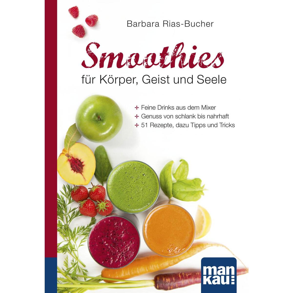 Smoothies für Körper, Geist und Seele Smoothies für Körper, Geist und Seele von Mankau