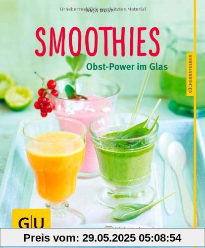 Smoothies: Obst-Power im Glas (GU Küchenratgeber Relaunch ab 2013)