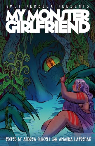 Smut Peddler Presents: My Monster Girlfriend