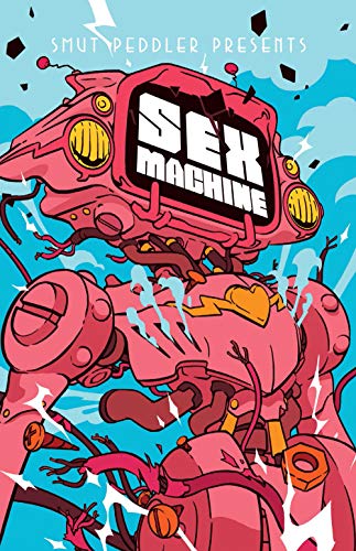 Smut Peddler Presents: Sex Machine (Smut Peddler Presents, 3) von Iron Circus Comics