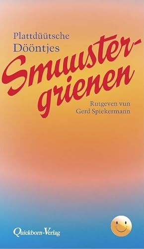 Smuustergrienen: Plattdüütsche Dööntjes Smuustergrienen: Plattdüütsche Dööntjes von Quickborn
