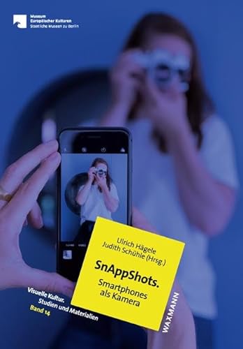SnAppShots. Smartphones als Kamera (Visuelle Kultur. Studien und Materialien)