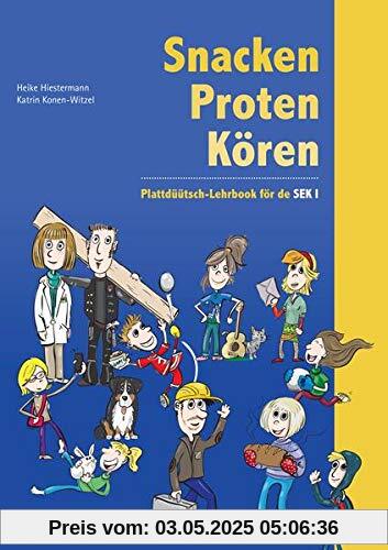 Snacken, Proten, Kören: Plattdüütsch-Lehrbook för SEK I: Plattdüütsch-Lehrbook för SEK I - Sekundarstufe 1 Snacken, Proten, Kören: Plattdüütsch-Lehrbook för SEK I: Plattdüütsch-Lehrbook för SEK I - Sekundarstufe 1