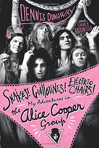 Snakes! Guillotines! Electric Chairs! My Adventures in the Alice Cooper Group: My Adventures in the Alice Cooper Band von Omnibus Press