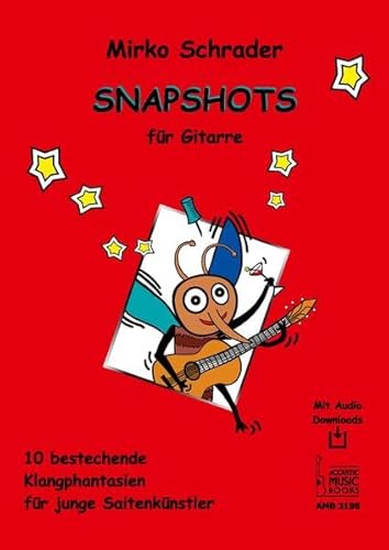 Snapshots für Gitarre.: 10 bestechende Klangphantasien für junge Saitenkünstler