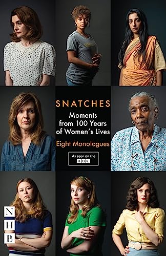 Snatches: Eight Monologues from 100 Years of Women's Lives (NHB Modern Plays): Moments from 100 Years of Women's Lives: Eight Monologues