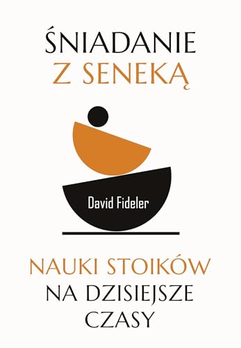 Śniadanie z Seneką: Nauki stoików na dzisiejsze czasy