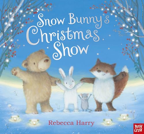 Snow Bunny's Christmas Show von Nosy Crow