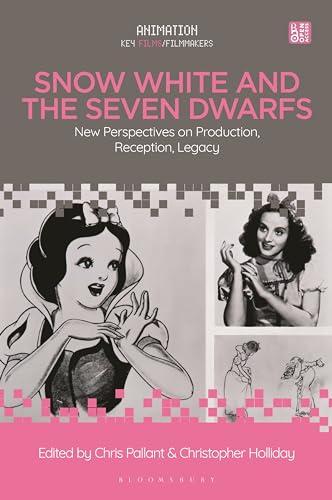 Snow White and the Seven Dwarfs: New Perspectives on Production, Reception, Legacy (Animation: Key Films/Filmmakers) von Bloomsbury Academic