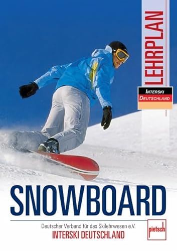 Snowboard Lehrplan: Deutscher Verband für das Skilehrwesen e.V. - INTERSKI DEUTSCHLAND Snowboard Lehrplan: Deutscher Verband für das Skilehrwesen e.V. - INTERSKI DEUTSCHLAND