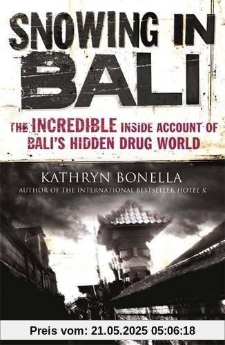 Snowing in Bali: The Incredible Inside Account of Bali's Hidden Drug World