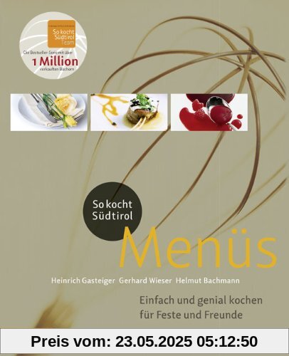 So Kocht Südtirol - Menues: Einfach und genial kochen für Feste und Freunde So Kocht Südtirol - Menues: Einfach und genial kochen für Feste und Freunde