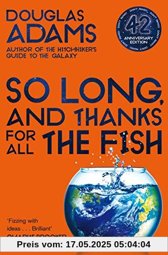 So Long, and Thanks for All the Fish (The Hitchhiker's Guide to the Galaxy, Band 4)