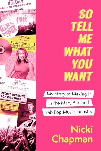 So Tell Me What You Want: A life working with pop idols Take That, Prince, Amy Winehouse, the ...