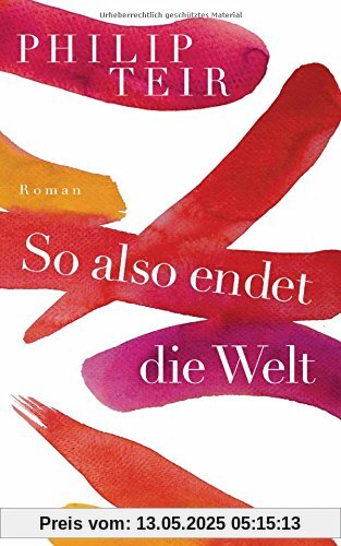 So also endet die Welt: Roman