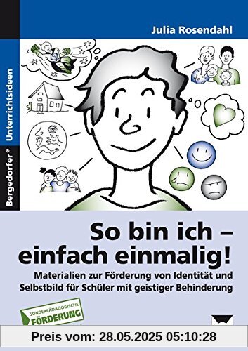 So bin ich - einfach einmalig!: Materialien zur Förderung von Identität und Selbst bild für Schüler mit geistiger Behinderung (1. bis 4. Klasse)