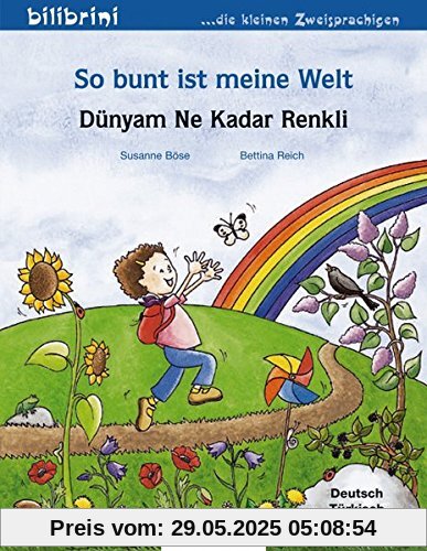 So bunt ist meine Welt: Dünyam Ne Kadar Renkli / Kinderbuch Deutsch-Türkisch So bunt ist meine Welt: Dünyam Ne Kadar Renkli / Kinderbuch Deutsch-Türkisch