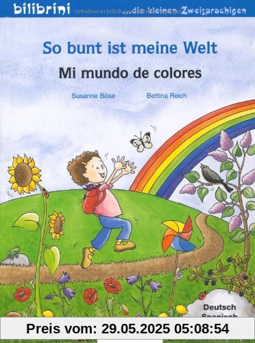 So bunt ist meine Welt: Mi mundo de colores / Kinderbuch Deutsch-Spanisch