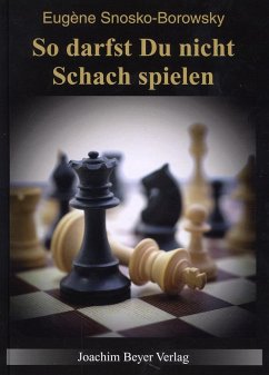 So darfst Du nicht Schach spielen von Beyer Schachbuch