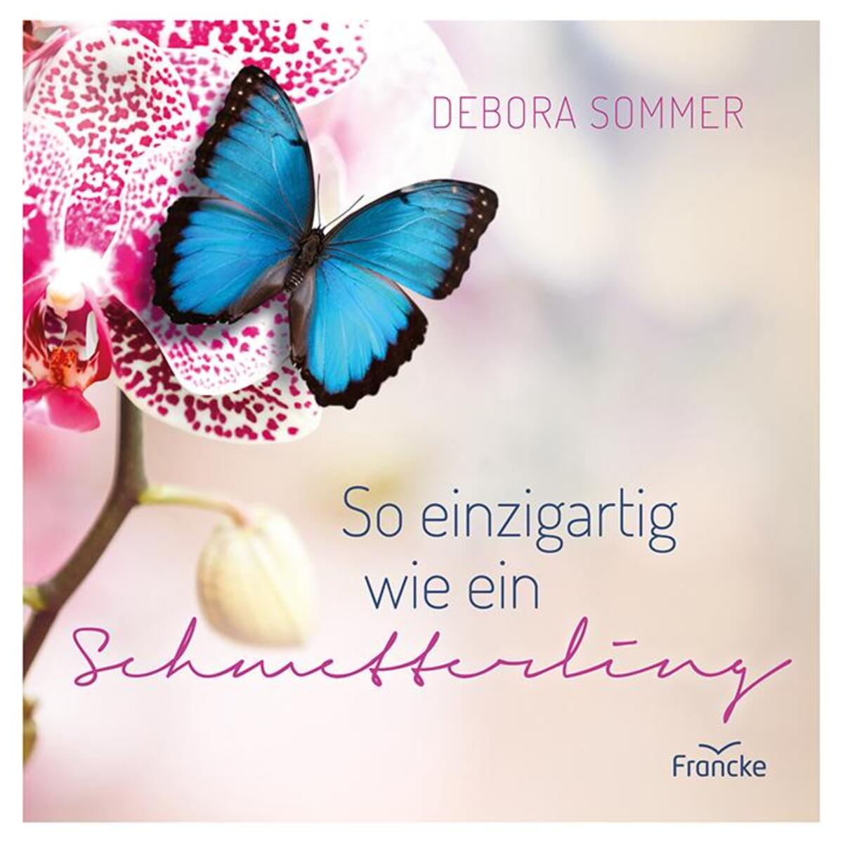 So einzigartig wie ein Schmetterling von Francke-Buchhandlung