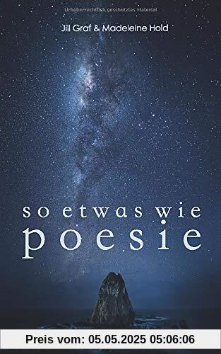 So etwas wie Poesie