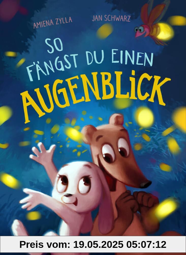 So fängst du einen Augenblick: Liebevolles Bilderbuch für Kinder ab 4 Jahren zum Thema Achtsamkeit und Freundschaft