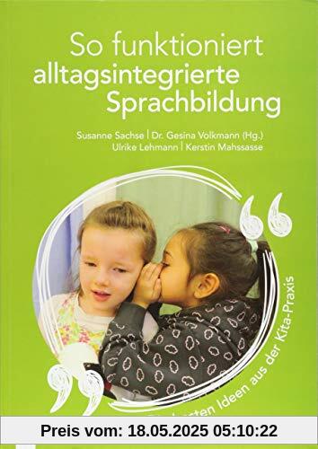 So funktioniert alltagsintegrierte Sprachbildung – die besten Ideen aus der Kita-Praxis So funktioniert alltagsintegrierte Sprachbildung – die besten Ideen aus der Kita-Praxis