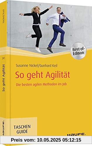 So geht Agilität: Die besten agilen Methoden im Job (Haufe TaschenGuide)