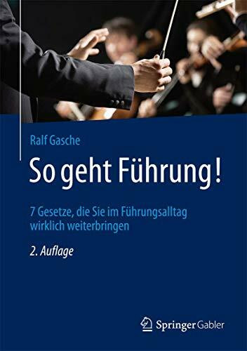 So geht F�hrung!: 7 Gesetze, die Sie im F�hrungsalltag wirklich weiterbringen