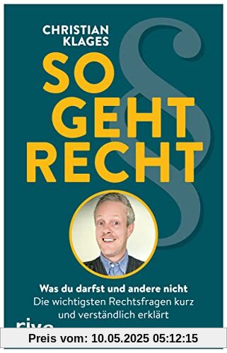 So geht Recht: Was du darfst und andere nicht: Die wichtigsten Rechtsfragen kurz und verständlich erklärt. Der juristische Ratgeber für alle Lebensbereiche. Anwalt | Tik-Tok-Star