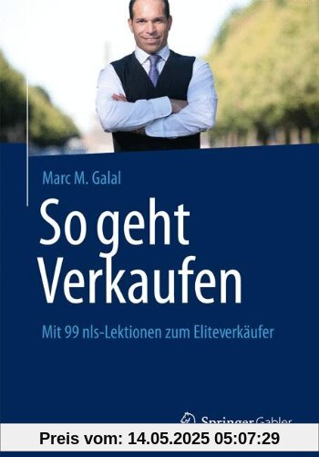 So geht Verkaufen: Mit 99 nls-Lektionen zum Eliteverkäufer