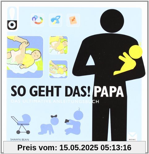 So geht das! Papa: Das ultimative Anleitungsbuch