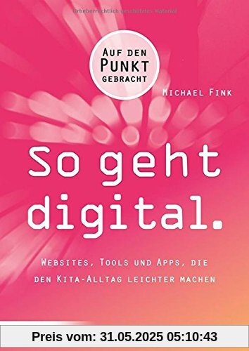 So geht digital.: Websites, Tools und Apps, die den Kita-Alltag leichter machen