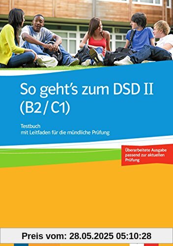 So geht's zum DSD II (B2/C1) Neue Ausgabe: Testbuch mit Leitfaden für die mündliche Prüfung