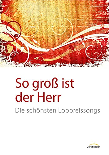 So groß ist der Herr - Liederbuch: Die schönsten Lobpreissongs (Platin Edition) von Gerth Medien GmbH