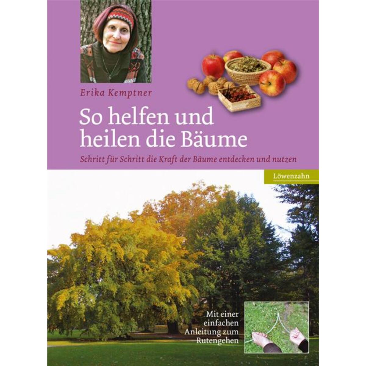 So helfen und heilen die Bäume So helfen und heilen die Bäume von Edition Loewenzahn