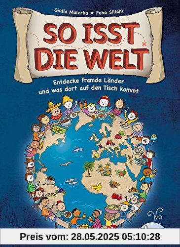 So isst die Welt: Entdecke fremde Länder und was dort auf den Tisch kommt So isst die Welt: Entdecke fremde Länder und was dort auf den Tisch kommt