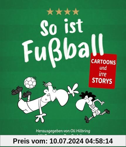 So ist Fußball: Cartoons und irre Storys zum Nationalsport der Deutschen | Das Geschenk für jeden Fußballfan