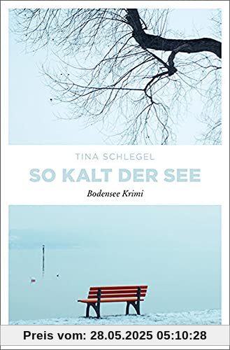 So kalt der See: Bodensee Krimi