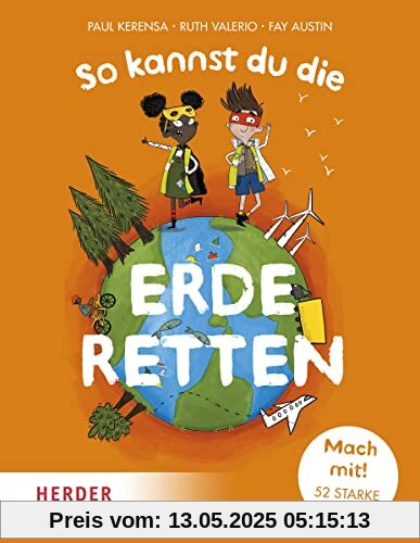 So kannst du die Erde retten: Mach mit! 52 starke Tipps