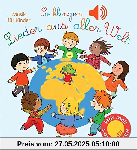 So klingen Lieder aus aller Welt: Musik für Kinder (Soundbuch) (Klassik für Kinder)